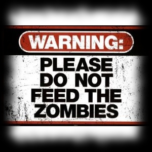 Please Do Not Feed The Zombies Metal Sign